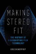 Making Stereo Fit: The History of a Disquieting Film Technology Volume 6