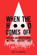 When the Hood Comes Off: Racism and Resistance in the Digital Age