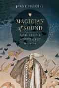Magician of Sound: Ravel and the Aesthetics of Illusion Volume 29
