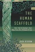The Human Scaffold: How Not to Design Your Way Out of a Climate Crisisvolume 2