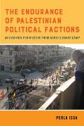 The Endurance of Palestinian Political Factions: An Everyday Perspective from Nahr El-Bared Camp Volume 3