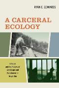 A Carceral Ecology: Ushuaia and the History of Landscape and Punishment in Argentina