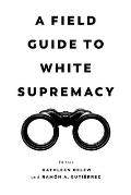 Field Guide to White Supremacy