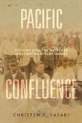Pacific Confluence: Fighting Over the Nation in Nineteenth-Century Hawai'i Volume 69