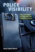 Police Visibility: Privacy, Surveillance, and the False Promise of Body-Worn Cameras