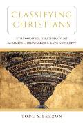 Classifying Christians: Ethnography, Heresiology, and the Limits of Knowledge in Late Antiquity