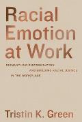 Racial Emotion at Work: Dismantling Discrimination and Building Racial Justice in the Workplace