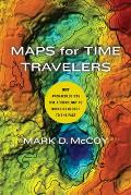 Maps for Time Travelers How Archaeologists Use Technology to Bring Us Closer to the Past