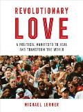 Revolutionary Love A Political Manifesto to Heal & Transform the World