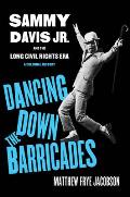 Dancing Down the Barricades: Sammy Davis Jr. and the Long Civil Rights Era