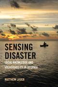Sensing Disaster: Local Knowledge and Vulnerability in Oceania