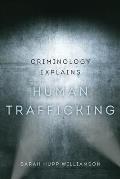 Criminology Explains Human Trafficking: Volume 3