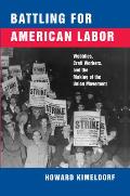 Battling for American Labor: Wobblies, Craft Workers, and the Making of the Union Movement