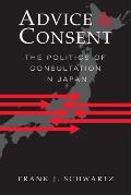 Advice and Consent: The Politics of Consultation in Japan