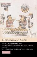 Mesoamerican Voices: Native Language Writings from Colonial Mexico, Yucatan, and Guatemala