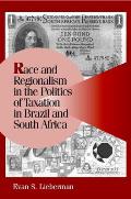 Race and Regionalism in the Politics of Taxation in Brazil and South Africa