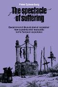 The Spectacle of Suffering: Executions and the Evolution of Repression: From a Preindustrial Metropolis to the European Experience