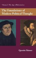 The Foundations of Modern Political Thought: Volume 2, the Age of Reformation