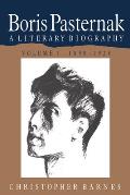 Boris Pasternak: Volume 1, 1890 1928: A Literary Biography