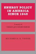 Energy Policy in America Since 1945: A Study of Business-Government Relations
