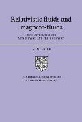 Relativistic Fluids and Magneto-Fluids: With Applications in Astrophysics and Plasma Physics