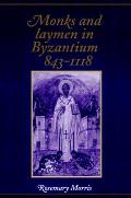Monks and Laymen in Byzantium, 843-1118