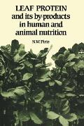Leaf Protein: And Its By-Products in Human and Animal Nutrition