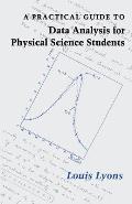 A Practical Guide to Data Analysis for Physical Science Students