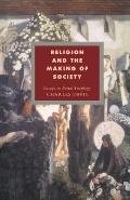 Religion & the Making of Society Essays in Social Theology