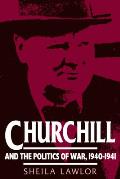 Churchill and the Politics of War, 1940-1941