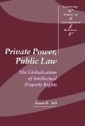 Private Power, Public Law: The Globalization of Intellectual Property Rights
