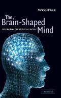 The Brain-Shaped Mind: What the Brain Can Tell Us about the Mind