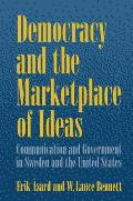 Democracy and the Marketplace of Ideas: Communication and Government in Sweden and the United States