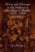 Africa & Africans in the Making of the Atlantic World 1400 1800