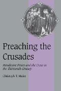 Preaching the Crusades: Mendicant Friars and the Cross in the Thirteenth Century
