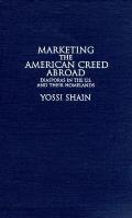 Marketing the American Creed Abroad: Diasporas in the U.S. and Their Homelands