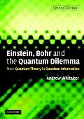 Einstein Bohr & the Quantum Dilemma From Quantum Theory to Quantum Information