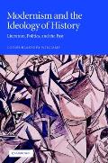 Modernism and the Ideology of History: Literature, Politics, and the Past