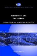 Great Powers and Outlaw States: Unequal Sovereigns in the International Legal Order