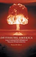 Deterring America: Rogue States and the Proliferation of Weapons of Mass Destruction