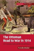 The Ottoman Road to War in 1914