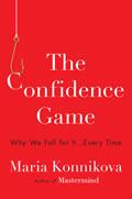 The Confidence Game: Why We Fall for It... Every Time