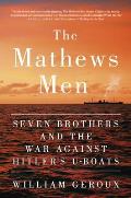 Mathews Men Seven Brothers & the War Against Hitlers U boats