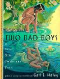 Two Bad Boys A Very Old Cherokee Tale