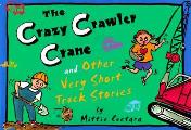 Crazy Crawler Crane & Other Very Short