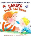 Babies Dont Eat Pizza A Big Kids Book about Baby Brothers & Baby Sisters