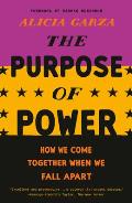 Purpose of Power How We Come Together When We Fall Apart