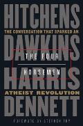 Four Horsemen The Conversation That Sparked an Atheist Revolution