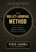 Bullet Journal Method Track the Past Order the Present Design the Future