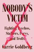 Nobody's Victim: Fighting Psychos, Stalkers, Pervs, and Trolls